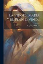 La Virgen María Y El Plan Divino...