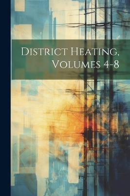District Heating, Volumes 4-8 - Anonymous - cover