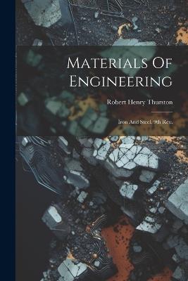 Materials Of Engineering: Iron And Steel. 9th Rev.; Edition 1903 - Robert Henry Thurston - cover