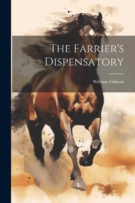 The Farrier's Dispensatory - William Gibson - cover