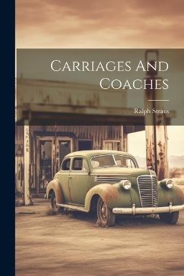 Carriages And Coaches - Ralph Straus - cover