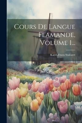 Cours De Langue Flamande, Volume 1... - Karel-Frans Stallaert - cover