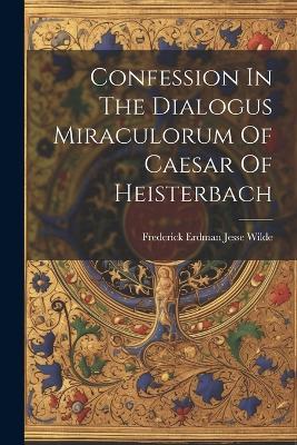 Confession In The Dialogus Miraculorum Of Caesar Of Heisterbach - cover