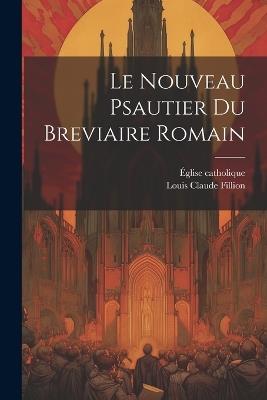 Le Nouveau Psautier Du Breviaire Romain - Église Catholique - cover