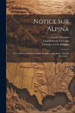 Notice Sur Alpina: Terres Situées Dans Les Comtés De Jefferson Et Lewis, Etat De New-york...