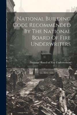 National Building Code Recommended By The National Board Of Fire Underwriters - cover