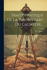 Traité Pratique De La Partie D'art Du Cadastre...