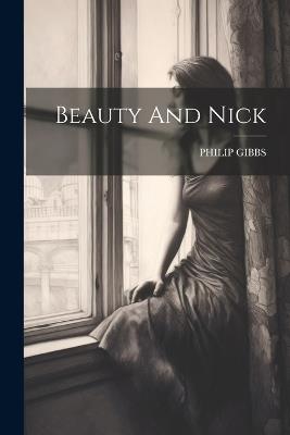 Beauty And Nick - Philip Gibbs - cover