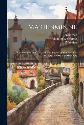 Marienminne: In Dichtungen Von Werinher Von Tegernsee, Gottfried Von Straßburg, Konrad Von Würzburg - Johannes Weissbrodt,Wernher (Priester) - cover