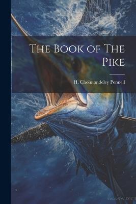 The Book of The Pike - H Cholmondeley Pennell - cover