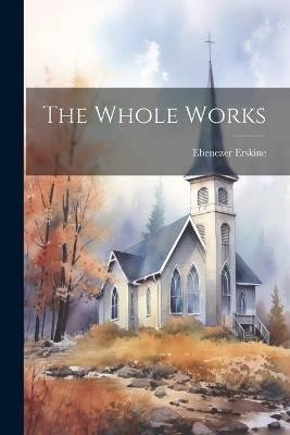 The Whole Works - Ebenezer Erskine - cover