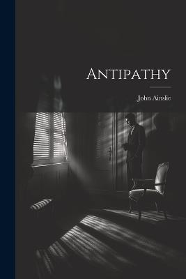 Antipathy - John Ainslie - cover