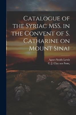 Catalogue of the Syriac MSS. in the Convent of S. Catharine on Mount Sinai - Agnes Smith Lewis - cover
