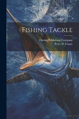 Fishing Tackle - Perry D Frazer - cover