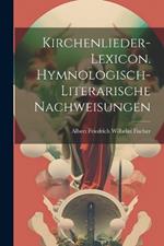 Kirchenlieder-Lexicon. Hymnologisch-Literarische Nachweisungen