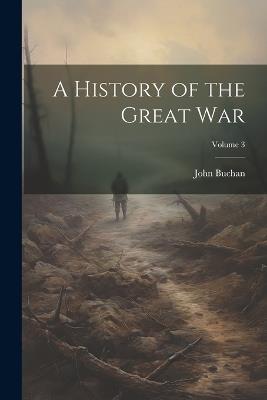 A History of the Great war; Volume 3 - John Buchan - cover