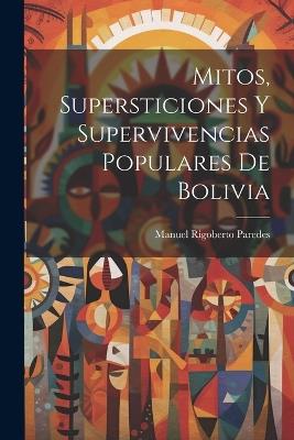 Mitos, supersticiones y supervivencias populares de Bolivia - Manuel Rigoberto Paredes - cover