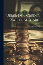 Ueber den Credit. Zweite Ausgabe.