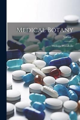 Medical Botany; Volume 1 - William Woodville - cover