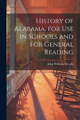 History of Alabama, for use in Schools and for General Reading - John William [From Old Cata Beverly - cover