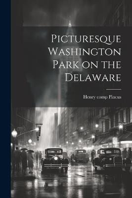 Picturesque Washington Park on the Delaware - cover