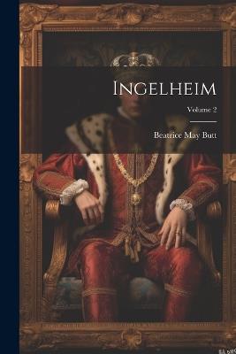 Ingelheim; Volume 2 - Beatrice May Butt - cover