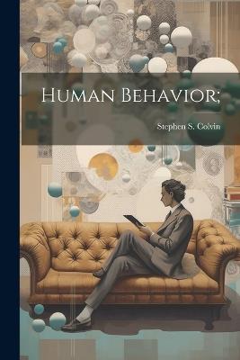 Human Behavior; - Stephen S 1869-1923 Colvin - cover