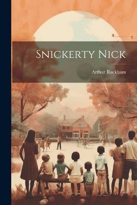Snickerty Nick - Arthur Rackham - cover