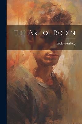 The art of Rodin - Louis Weinberg - cover