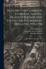 Building the Clarkson Company, Making Reagent Feeders and Valves for the Mineral Industry, 1935-1998: Oral History Transcript / 199