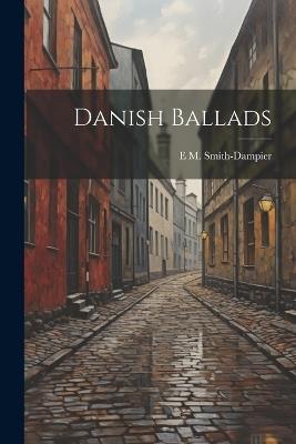 Danish Ballads - E M Smith-Dampier - cover