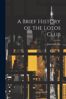 A Brief History of the Lotos Club - John Elderkin - cover