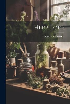 Herb Lore - Fong Wan Herb Co - cover