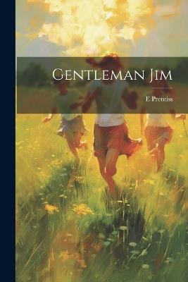 Gentleman Jim - E 1818-1878 Prentiss - cover