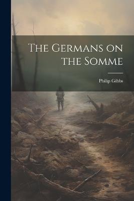 The Germans on the Somme - Philip Gibbs - cover