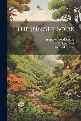 The Jungle Book - Rudyard Kipling,John Lockwood Kipling,W H Drake - cover