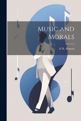 Music and Morals - H R 1839-1901 Haweis - cover