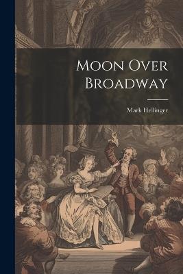 Moon Over Broadway - Mark Hellinger - cover