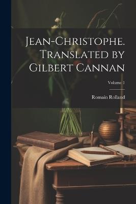 Jean-Christophe. Translated by Gilbert Cannan; Volume 1 - Romain Rolland - cover