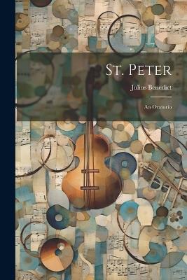 St. Peter: An Oratorio - Julius Benedict - cover