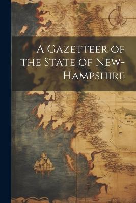 A Gazetteer of the State of New-Hampshire - Anonymous - cover