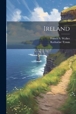 Ireland - Katharine Tynan,Francis S Walker - cover