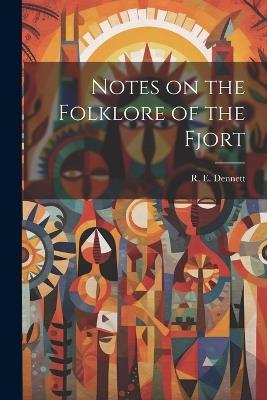 Notes on the Folklore of the Fjort - R E Dennett - cover