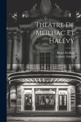 Théâtre de Meilhac et Halévy - Henri Meilhac,Ludovic Halévy - cover