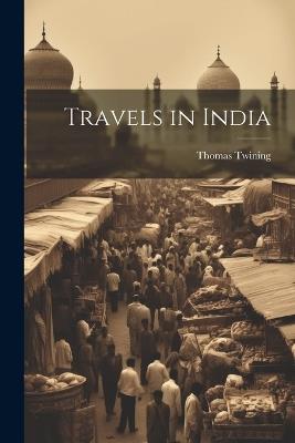 Travels in India - Thomas Twining - cover