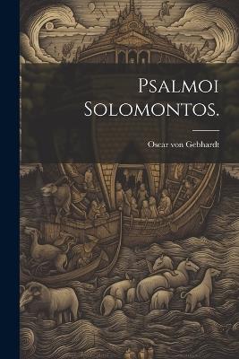 Psalmoi Solomontos. - Oscar Von Gebhardt - cover