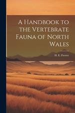 A Handbook to the Vertebrate Fauna of North Wales