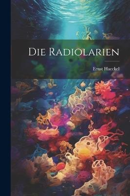 Die Radiolarien - Ernst Haeckel - cover