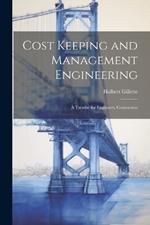 Cost Keeping and Management Engineering; a Treatise for Engineers, Contractors