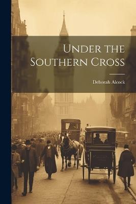 Under the Southern Cross - Deborah Alcock - cover